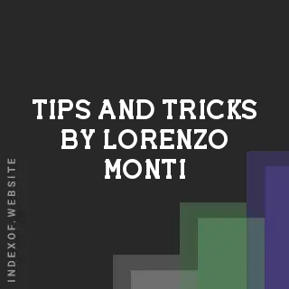 Tips and Tricks by Lorenzo Monti | Indexof