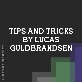 Tips and Tricks by Lucas Guldbrandsen | Indexof