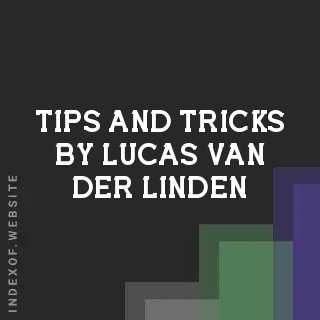 Tips and Tricks by Lucas van der Linden | Indexof