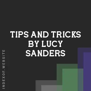 Tips and Tricks by Lucy Sanders | Indexof