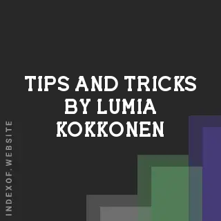Tips and Tricks by Lumia Kokkonen | Indexof