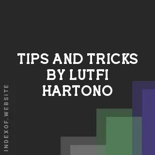 Tips and Tricks by Lutfi Hartono | Indexof