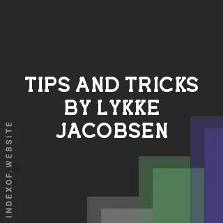 Tips and Tricks by Lykke Jacobsen | Indexof