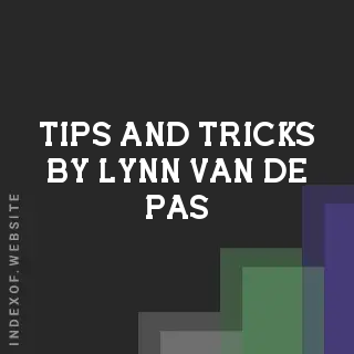 Tips and Tricks by Lynn van de Pas | Indexof