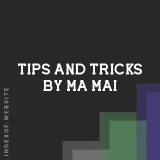 Tips and Tricks by Ma Mai | Indexof