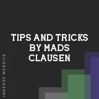 Tips and Tricks by Mads Clausen | Indexof