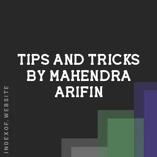 Tips and Tricks by Mahendra Arifin | Indexof
