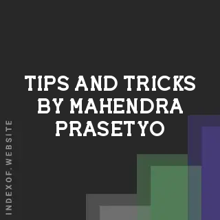 Tips and Tricks by Mahendra Prasetyo | Indexof