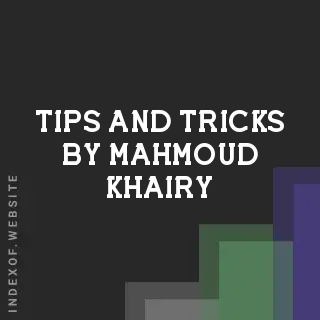 Tips and Tricks by Mahmoud Khairy | Indexof