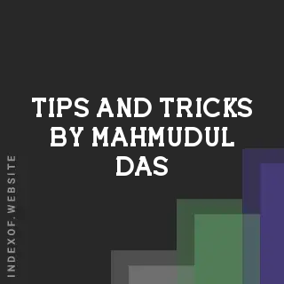 Tips and Tricks by Mahmudul Das | Indexof
