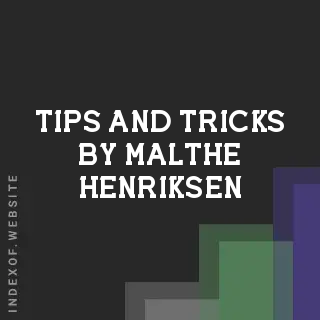 Tips and Tricks by Malthe Henriksen | Indexof