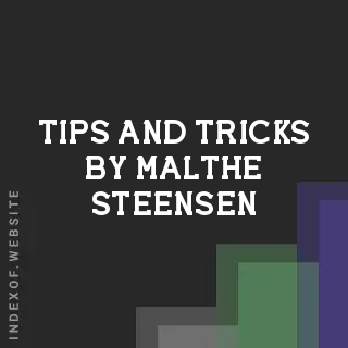 Tips and Tricks by Malthe Steensen | Indexof