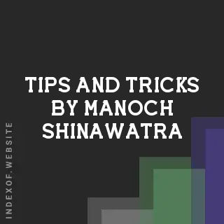 Tips and Tricks by Manoch Shinawatra | Indexof