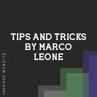 Tips and Tricks by Marco Leone | Indexof