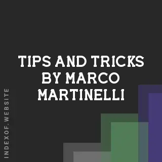 Tips and Tricks by Marco Martinelli | Indexof