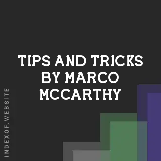 Tips and Tricks by Marco McCarthy | Indexof