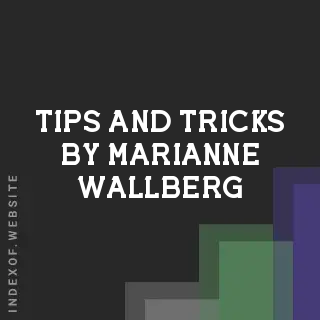 Tips and Tricks by Marianne Wallberg | Indexof