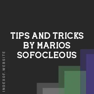Tips and Tricks by Marios Sofocleous | Indexof