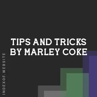 Tips and Tricks by Marley Coke | Indexof