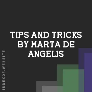 Tips and Tricks by Marta De Angelis | Indexof