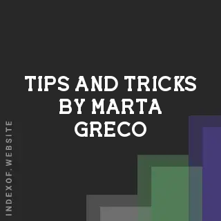 Tips and Tricks by Marta Greco | Indexof