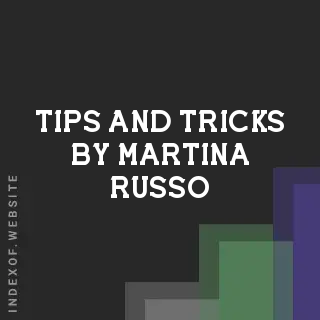Tips and Tricks by Martina Russo | Indexof