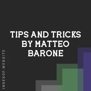 Tips and Tricks by Matteo Barone | Indexof