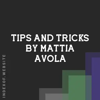 Tips and Tricks by Mattia Avola | Indexof