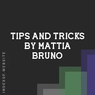 Tips and Tricks by Mattia Bruno | Indexof