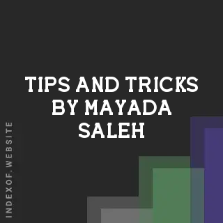 Tips and Tricks by Mayada Saleh | Indexof
