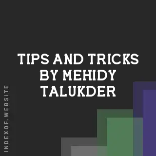 Tips and Tricks by Mehidy Talukder | Indexof