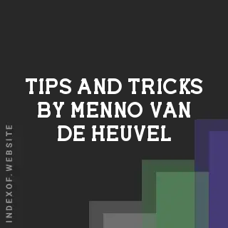 Tips and Tricks by Menno van de Heuvel | Indexof