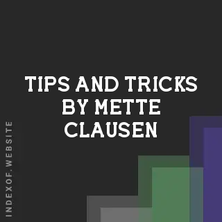 Tips and Tricks by Mette Clausen | Indexof