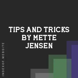 Tips and Tricks by Mette Jensen | Indexof
