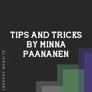 Tips and Tricks by Minna Paananen | Indexof