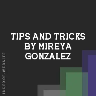 Tips and Tricks by Mireya Gonzalez | Indexof