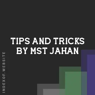 Tips and Tricks by Mst Jahan | Indexof