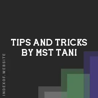 Tips and Tricks by Mst Tani | Indexof