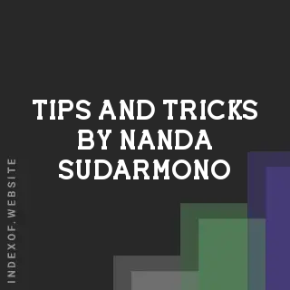 Tips and Tricks by Nanda Sudarmono | Indexof