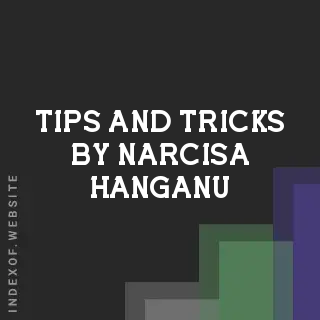 Tips and Tricks by Narcisa Hanganu | Indexof