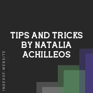 Tips and Tricks by Natalia Achilleos | Indexof
