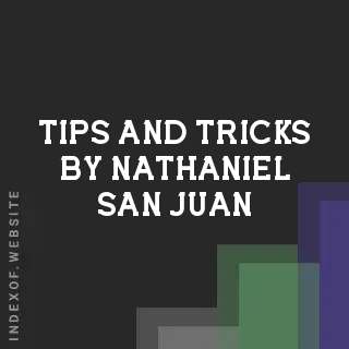 Tips and Tricks by Nathaniel San Juan | Indexof