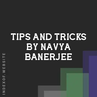 Tips and Tricks by Navya Banerjee | Indexof