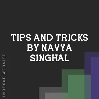Tips and Tricks by Navya Singhal | Indexof