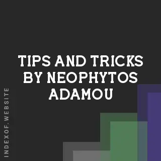 Tips and Tricks by Neophytos Adamou | Indexof