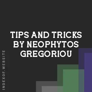 Tips and Tricks by Neophytos Gregoriou | Indexof