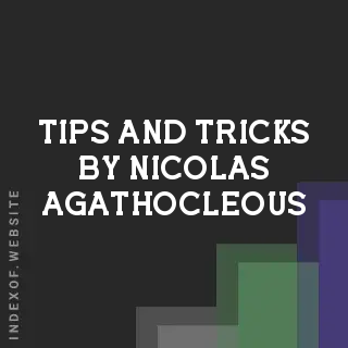 Tips and Tricks by Nicolas Agathocleous | Indexof
