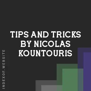 Tips and Tricks by Nicolas Kountouris | Indexof