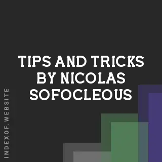 Tips and Tricks by Nicolas Sofocleous | Indexof
