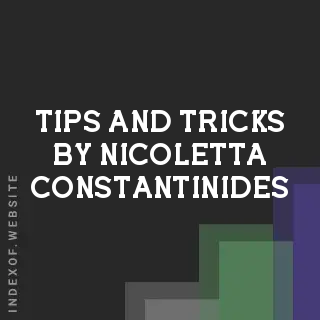 Tips and Tricks by Nicoletta Constantinides | Indexof